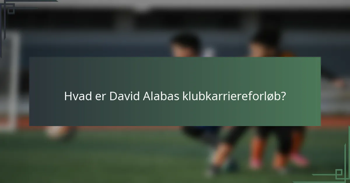 Hvad er David Alabas klubkarriereforløb?
