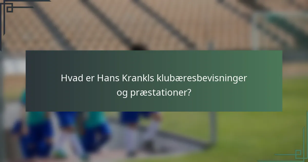Hvad er Hans Krankls klubæresbevisninger og præstationer?