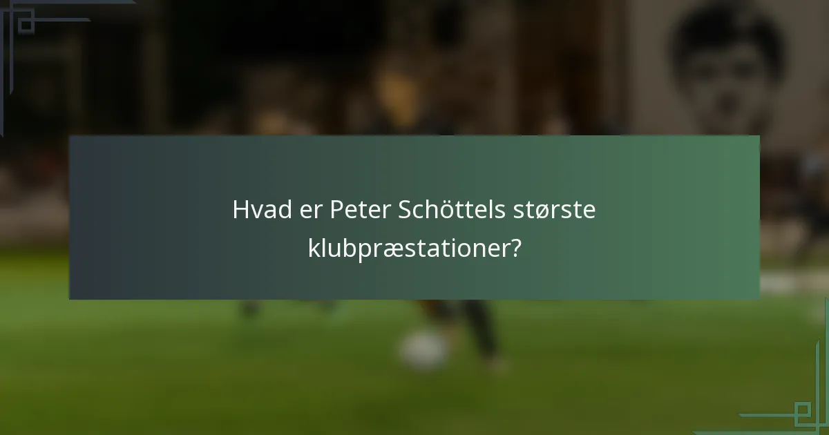 Hvad er Peter Schöttels største klubpræstationer?