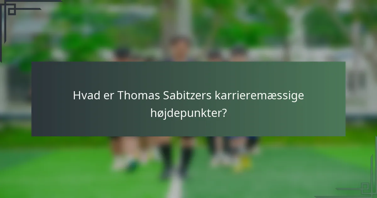 Hvad er Thomas Sabitzers karrieremæssige højdepunkter?