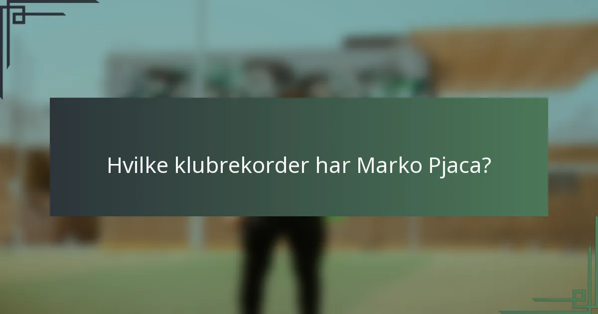 Hvilke klubrekorder har Marko Pjaca?
