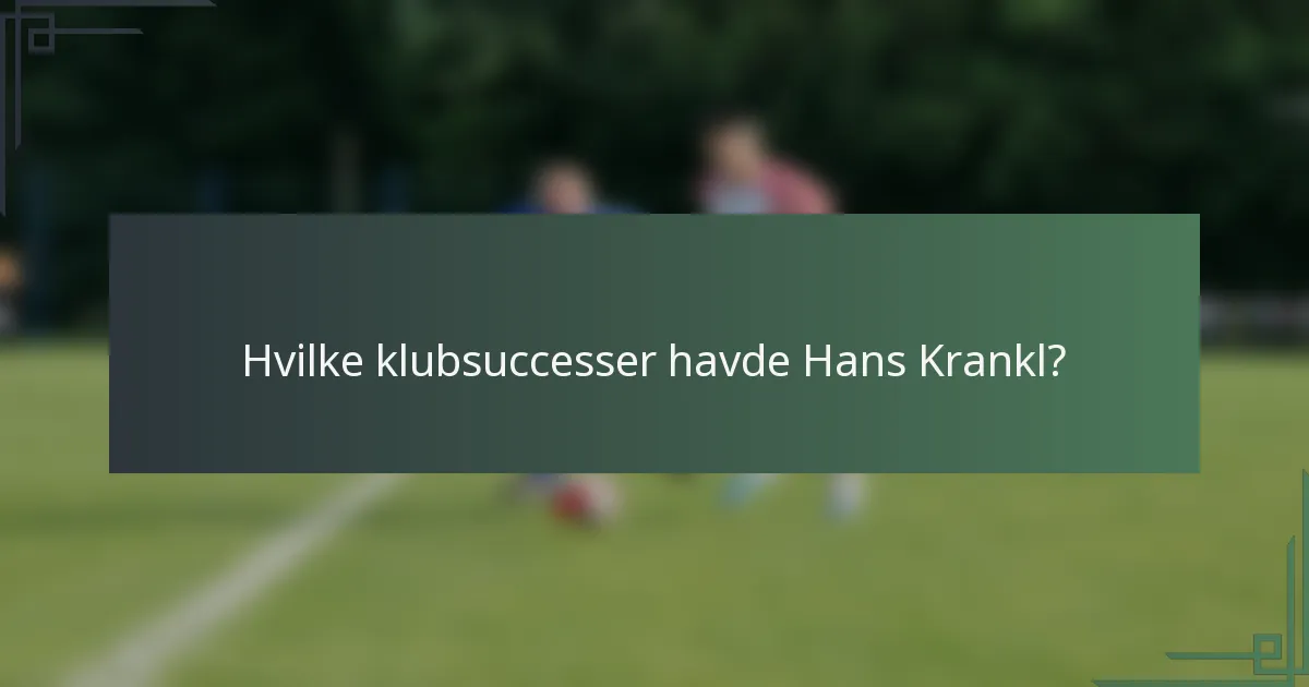 Hvilke klubsuccesser havde Hans Krankl?