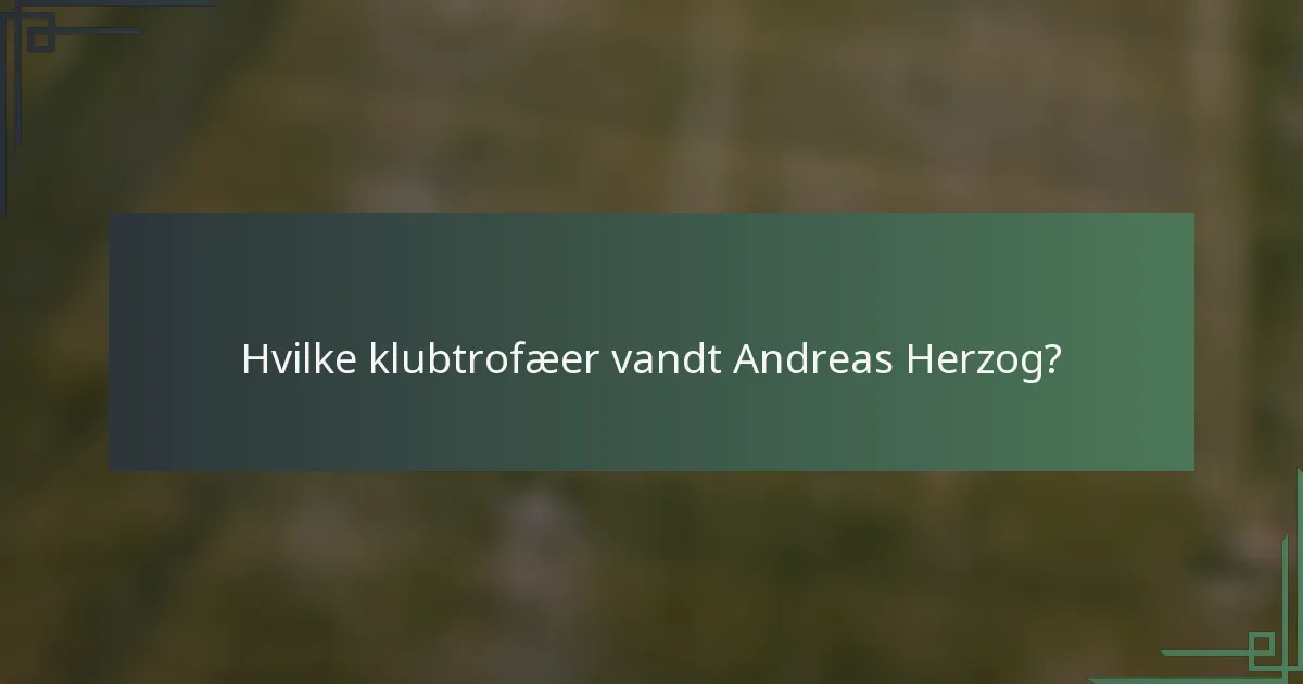 Hvilke klubtrofæer vandt Andreas Herzog?