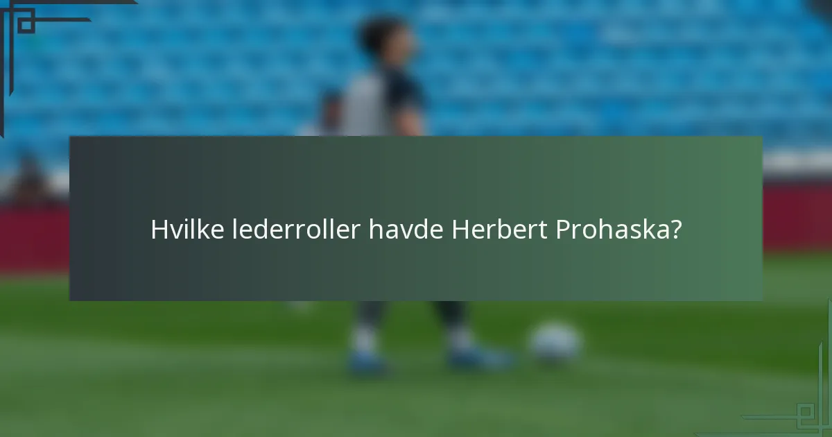 Hvilke lederroller havde Herbert Prohaska?