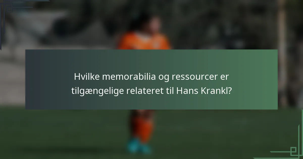 Hvilke memorabilia og ressourcer er tilgængelige relateret til Hans Krankl?