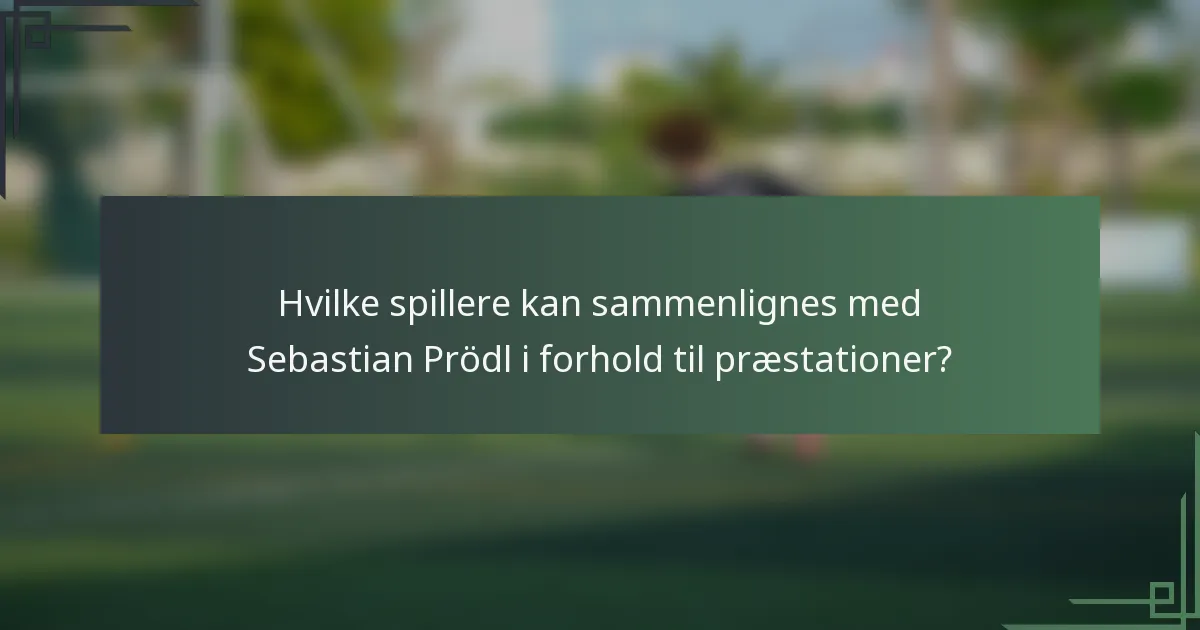 Hvilke spillere kan sammenlignes med Sebastian Prödl i forhold til præstationer?