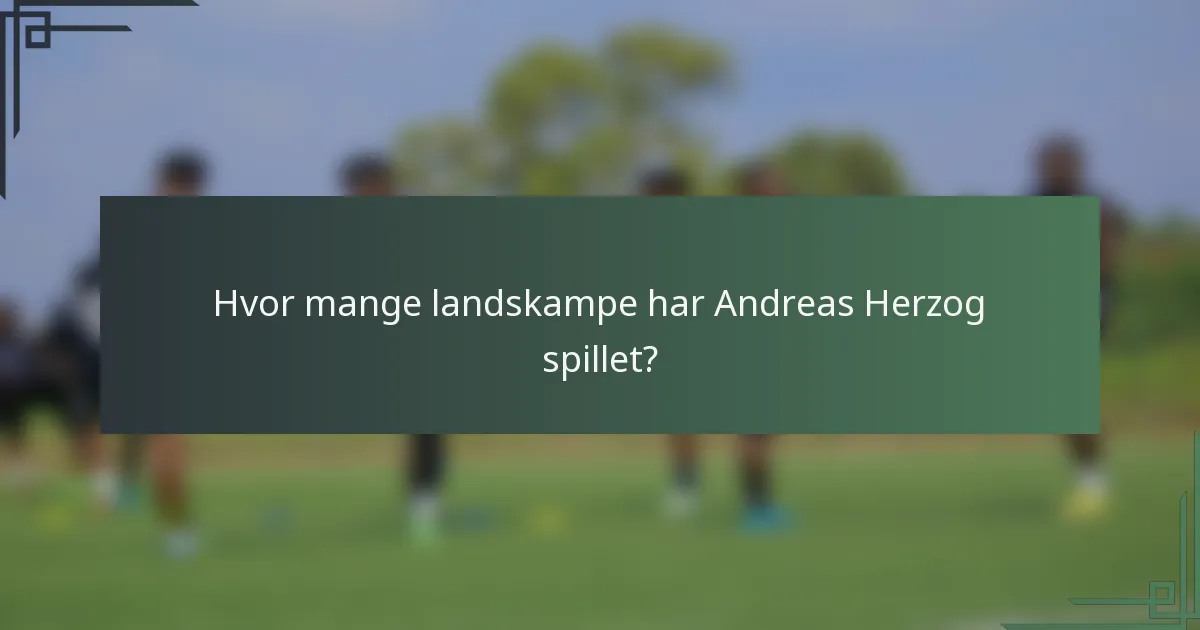 Hvor mange landskampe har Andreas Herzog spillet?