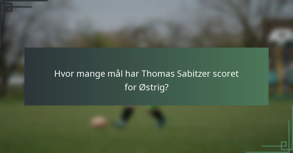 Hvor mange mål har Thomas Sabitzer scoret for Østrig?