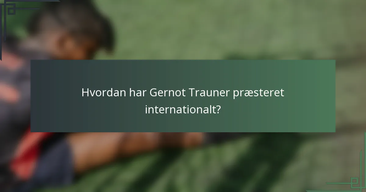 Hvordan har Gernot Trauner præsteret internationalt?