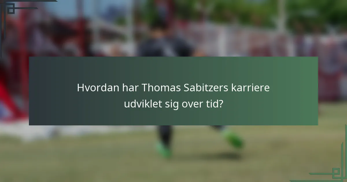 Hvordan har Thomas Sabitzers karriere udviklet sig over tid?