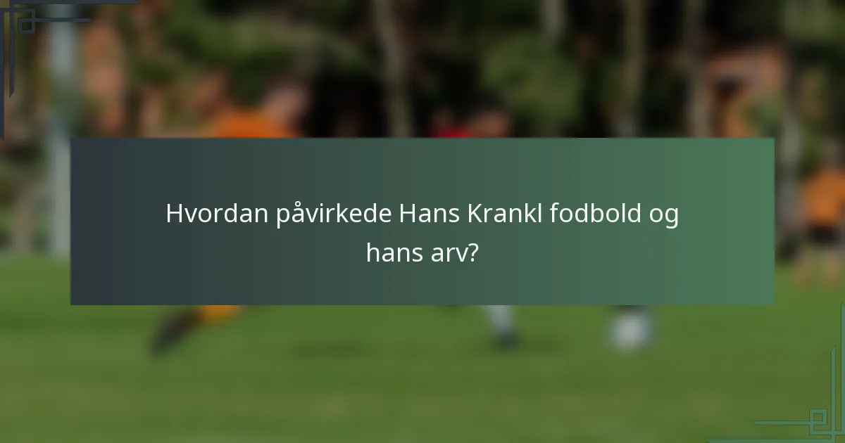 Hvordan påvirkede Hans Krankl fodbold og hans arv?