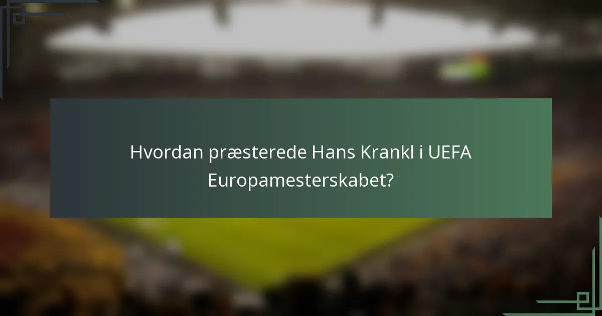 Hvordan præsterede Hans Krankl i UEFA Europamesterskabet?