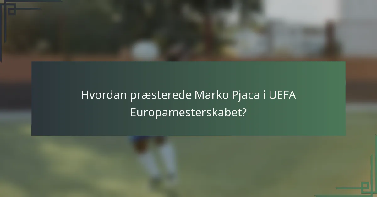 Hvordan præsterede Marko Pjaca i UEFA Europamesterskabet?