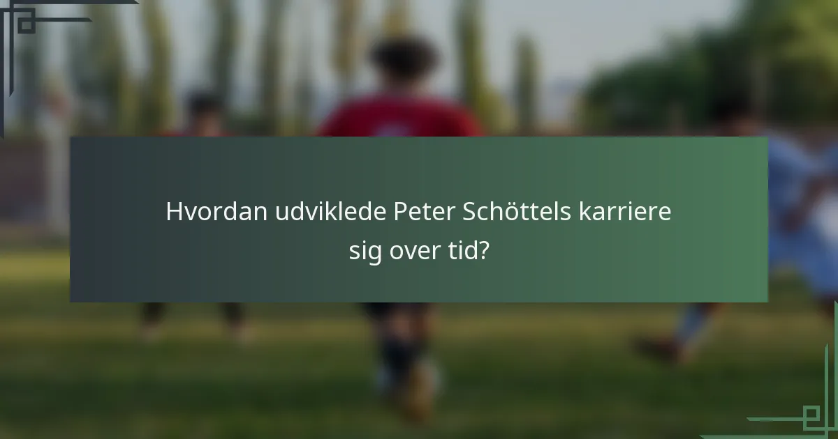 Hvordan udviklede Peter Schöttels karriere sig over tid?