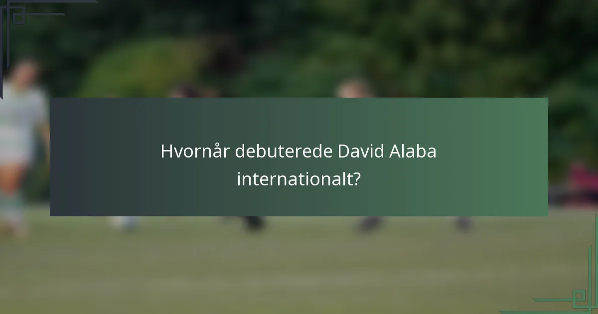 Hvornår debuterede David Alaba internationalt?
